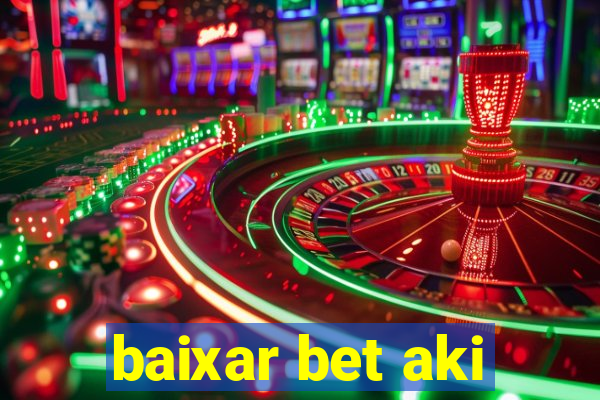 baixar bet aki